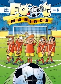  BeKa et Olivier Saive - Les Footmaniacs Tome 6 : .