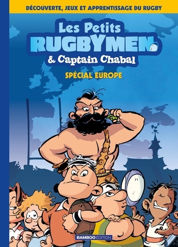Les Petits Rugbymen & Captain Chabal. Spécial Europe
