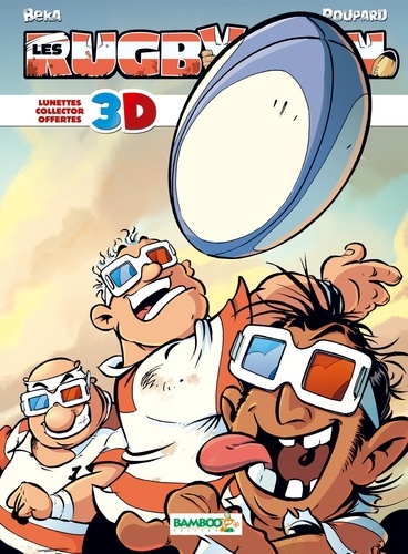  BeKa et  Poupard - Les Rugbymen En 3D : Avec lunette 3D.