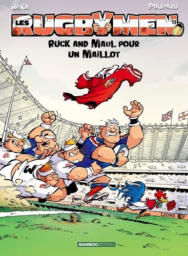  BeKa et  Poupard - Les Rugbymen Tome 13 : Ruck and Maul pour un maillot.