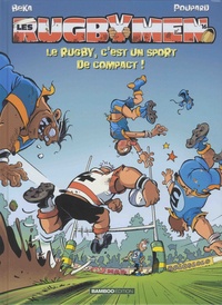  BeKa et  Poupard - Les Rugbymen Tome 16 : Le rugby, c'est un sport de compact !.