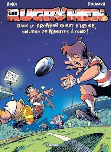 Les Rugbymen Tome 22 Dans le premier quart d'heure, on joue 20 minutes à fond !