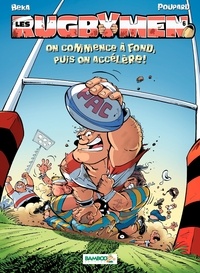  BeKa et  Poupard - Les Rugbymen Tome 6 : On commence à fond, puis on accélère !.