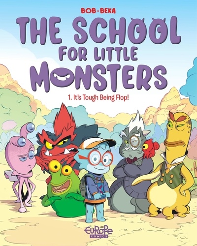  BeKa et  Bob - The School for Little Monsters - Volume 1 - It's Tough Being Flop.