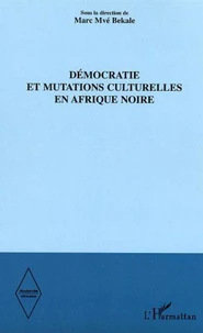 Démocratie et mutations culturelles en Afrique Noire