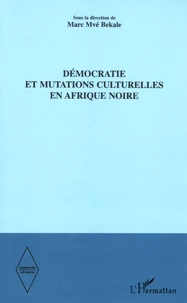 Démocratie et mutations culturelles en Afrique Noire