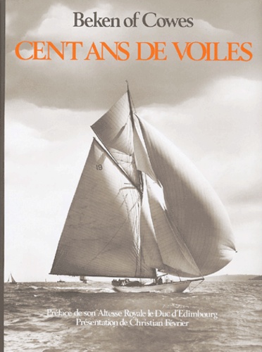  Beken De Cowes - Cent ans de voiles.