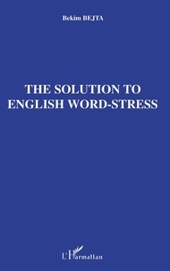 Bekim Bejta - The solution to English word-stress.