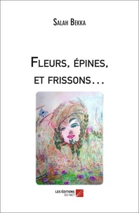 Fleurs, épines, et frissons...
