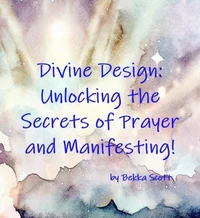 Divine Design: Unlocking the Secrets of Prayer and Manifesting!