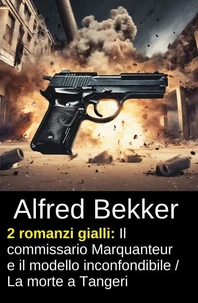 2 romanzi gialli: Il commissario Marquanteur e il modello inconfondibile / ​La morte a Tangeri
