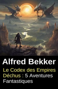 Le Codex des Empires Déchus : 5 Aventures Fantastiques