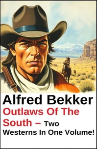 Outlaws Of The South – Two Westerns In One Volume!