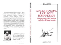 Malek Haddad, l'oeuvre romanesque : pour une poétique de la littérature maghrébine de langue française