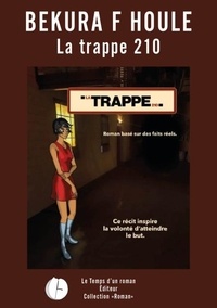 Téléchargement gratuit de livres audio pour l'ipod La trappe 210 PDF RTF ePub 9782386253997 par Bekura F. Houle