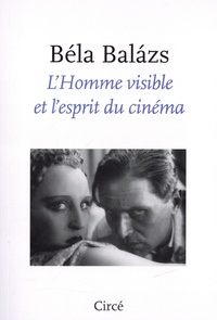 Béla Balázs - L’Homme visible et l’esprit du cinéma.