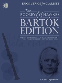 Béla Bartók - The Boosey &amp; Hawkes Bartók Edition  : Duos & Trios for Clarinet - Stylish arrangements of selected highlights from the leading 20th century composer. 2 or 3 clarinets..