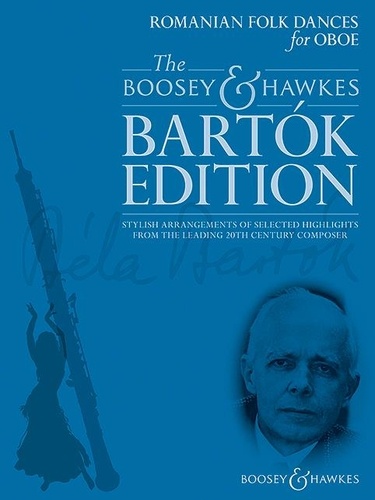 Béla Bartók - The Boosey &amp; Hawkes Bartók Edition  : Romanian Folk Dances for Oboe - Stylish arrangements of selected highlights from the leading 20th century composer. oboe and piano..