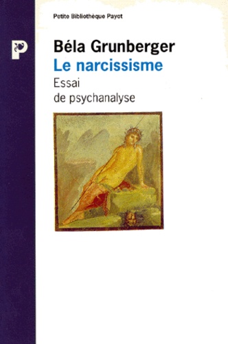 Bela Grunberger - Le Narcissisme. Essai De Psychanalyse.