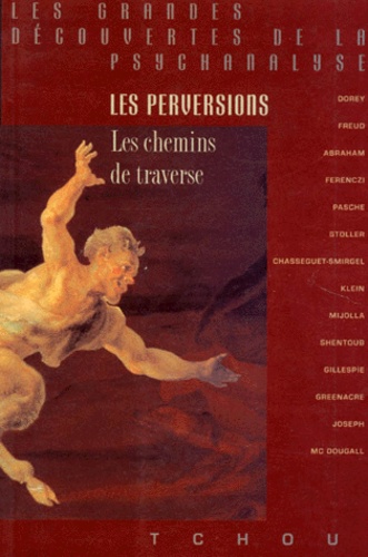 Bela Grunberger et Janine Chasseguet-Smirgel - Les Perversions. Les Chemins De Traverse.