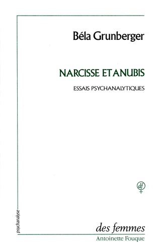 Bela Grunberger - Narcisse et Anubis - Études psychanalytiques, 1954-1986.