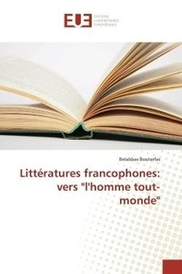 Belabbas Bouterfas - Littératures francophones: vers "l'homme tout-monde".