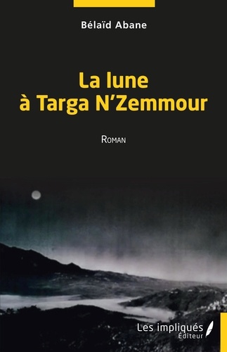 La lune à Targa N' Zemmour. Roman