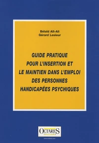 Guide pratique pour l'insertion et le maintien dans l'emploi des personnes handicapées psychiques