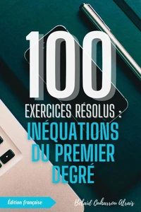 100 Exercices Résolus : Inéquations du Premier Degré