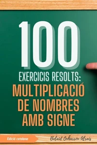 100 Exercicis Resolts: Multiplicació de Nombres amb Signe