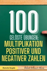 100 gelöste Übungen: Multiplikation positiver und negativer Zahlen