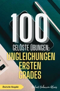 100 gelöste Übungen: Ungleichungen ersten Grades