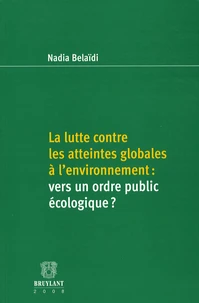 La lutte contre les atteintes globales à l'environnement : vers un ordre public écologique ?