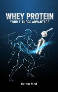 Whey Protein: Your Fitness Advantage