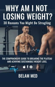 Why Am I Not Losing Weight?: 30 Reasons You Might Be Struggling