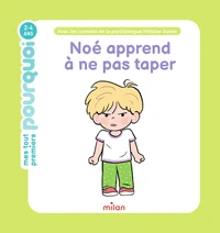 MES TOUT PREMIERS POURQUOI - Noé apprend à ne pas taper - Dès 2 ans