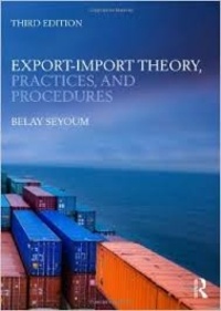 Belay Seyoum - Export-Import Theory, Practices, and Procedures.