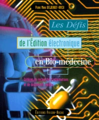 LES DEFIS DE L'EDITION ELECTRONIQUE EN BIO-MEDECINE.