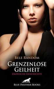 Grenzenlose Geilheit | Erotische Geschichte