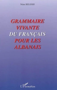 Grammaire vivante du Français pour les Albanais
