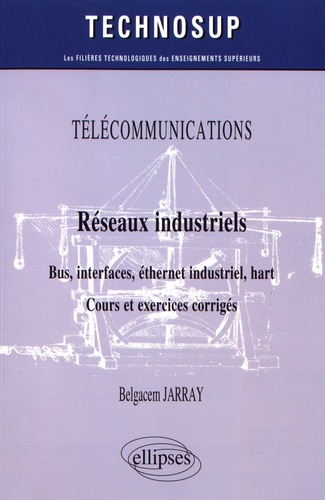 Réseaux industriels : bus, interfaces, éthernet industriel, hart. Cours et exercices corrigés