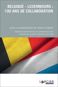 Franz Clément - Belgique-Luxembourg - 100 années de collaboration.