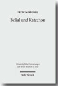 Belial und Katechon - Eine Untersuchung zu 2Thess 2,1-12 und 1Thess 4,13-5,11.