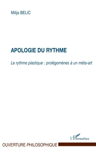 Apologie du rythme : le rythme plastique : prolégomènes à un méta-art