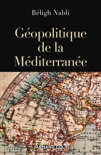 Béligh Nabli - Géopolitique de la Méditerranée.