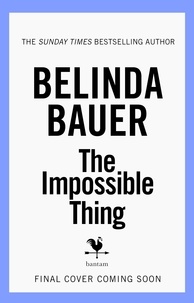 Belinda Bauer - The Impossible Thing.