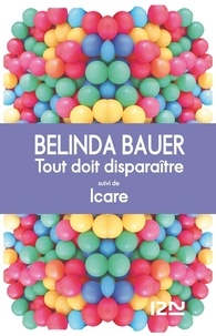 Belinda Bauer - Tout doit disparaître suivi de Icare.