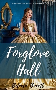  Belinda Bennett - Foxglove Hall: A Second Chances Regency Romance.