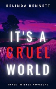  Belinda Bennett - It's A Cruel World: Three Twisted Novellas.