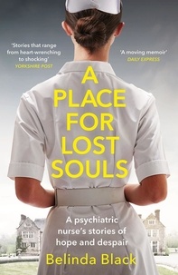 Belinda Black - A Place for Lost Souls - A psychiatric nurse's stories of hope and despair.